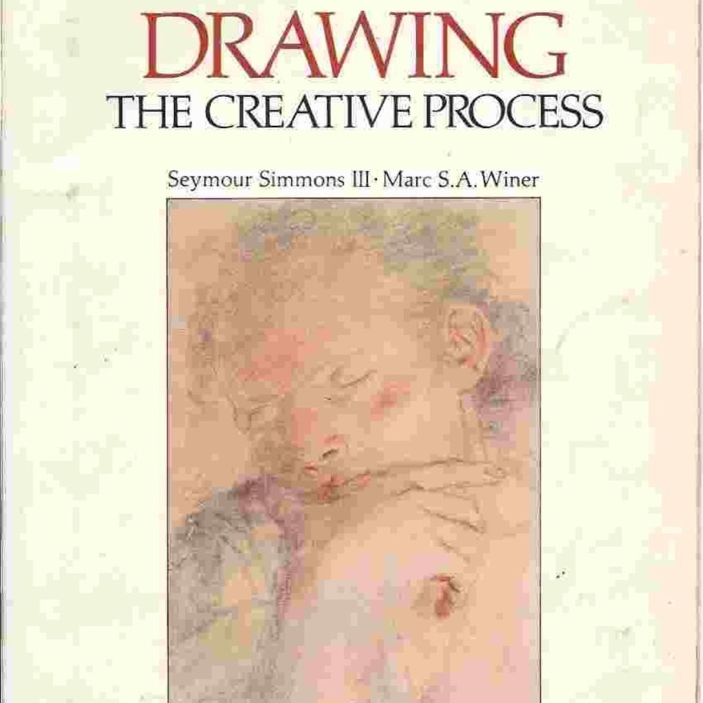 'Drawing: The Creative Process,' by Seymour Simmons III and Marc S.A. Winer